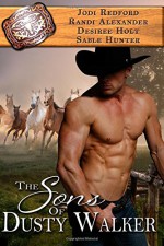 The Sons of Dusty Walker - Randi Alexander, Sable Hunter, Desiree Holt, Jodi Redford