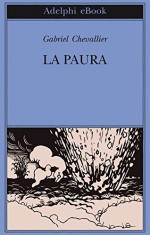 La paura (Biblioteca Adelphi) - Gabriel Chevallier, L. Carra