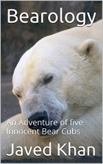 Bearology: An Adventure of five Innocent Bear Cubs - Javed Khan