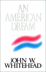 An American Dream - John W. Whitehead