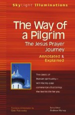 The Way of a Pilgrim: Annotated & Explained - Gleb Pokrovsky, Andrew Harvey