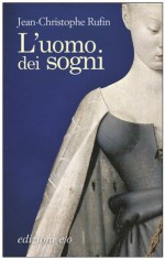 L'uomo dei sogni (Dal mondo) (Italian Edition) - Jean-Cristophe Rufin, Alberto Bracci Testasecca