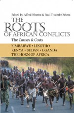 The Roots of African Conflicts: The Causes and Costs - Alfred Nhema, Tiyambe Zeleza