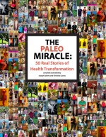 The Paleo Miracle: 50 Real Stories of Health Transformation - Joseph Salama, Christina Lianos