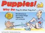 Puppies!: Why Do They Do What They Do? : Real Answers to the Curious Things Puppies Do With Training Tips - Penelope Milne, Buck Jones