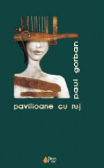 Pavilioane cu ruj - Paul Gorban, Daniel Corbu