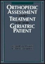 Orthopaedic Assessment and Treatment of the Geriatric Patient - Carole Bernstein Lewis, Karen A. Knortz