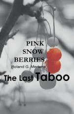 Pink Snowberries: The Last Taboo. - Roland G. Mertens, Michael Schemmann