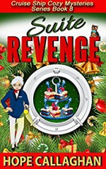 Suite Revenge: A Cruise Ship Cozy Mystery (Cruise Ship Christian Cozy Mysteries Series Book 8) - Hope Callaghan