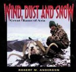 Wind, Dust, And Snow: Great Rams Of Asia - Robert M. Anderson