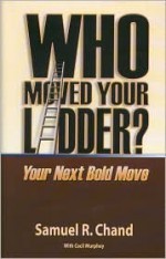 Who Moved Your Ladder? - Samuel R. Chand