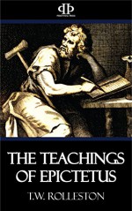 The Teachings of Epictetus - T.W. Rolleston