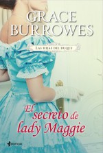 El secreto de lady Maggie (Las hijas del duque, #2) - Grace Burrowes, Ana Vargas