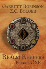 Realm Keepers: Episode One - Garrett Robinson, Z.C. Bolger