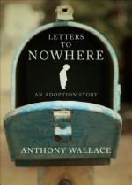 Letters to Nowhere - Anthony F. C. Wallace