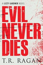 Evil Never Dies - T.R. Ragan