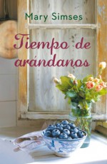 Tiempo de arándanos (Spanish Edition) - Mary Simses