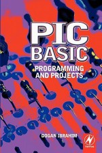 Pic Basic: Programming And Projects - Dogan Ibrahim