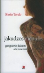 Jakudzos mėnulis. Gangsterio dukters atsiminimai - Shoko Tendo, Jurgita Jėrinaitė