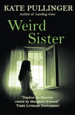 Weird Sister - Kate Pullinger