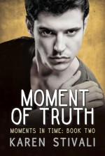 Moment of Truth - Karen Stivali