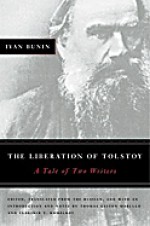 The Liberation of Tolstoy. A Tale of Two Writers - Iwan Bunin