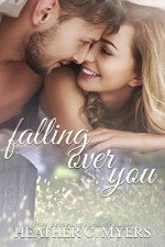 Falling Over You - Heather C. Myers