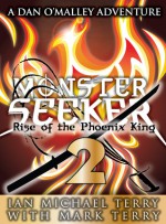 Monster Seeker 2: Rise of the Phoenix King (Monster Seeker Academy, #2) - Ian Michael Terry, Mark Terry