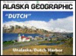 Alaska Geographic: Unalaska/Dutch Harbor (Alaska Geographic) - Alaska Northwest Books, Alaska Geographic Society