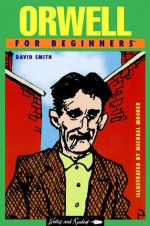 Orwell For Beginners - David Smith, Michael Mosher