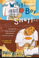 The White Boy Shuffle - Paul Beatty