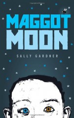 Maggot Moon - Sally Gardner