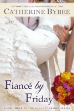 Fiancé by Friday - Catherine Bybee