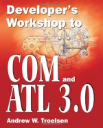 Developer's Workshop to COM and ATL 3.0 - Andrew Troelsen