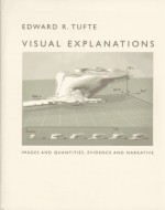 Visual Explanations: Images and Quantities, Evidence and Narrative - Edward R. Tufte