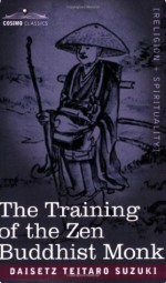 The Training of the Zen Buddhist Monk - D.T. Suzuki, Zenchu Sato