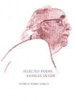 Selected Poems - Charles Olson, Robert Creeley