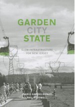 Garden [City] State: Slow Infrastructure for New Jersey - Mario Gandelsonas, Philip Tidwell, Tom Wright, Peter Todorovich