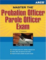 Master the Probation Officer / Parole Officer Exam, 7th Edition - Arco, Arco