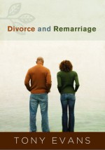 Divorce and Remarriage - Tony Evans