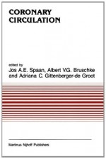 Coronary Circulation: From Basic Mechanisms to Clinical Implications (Developments in Cardiovascular Medicine) - Jos A.E. Spaan, Albert V.G. Bruschke, Adriana C. Gittenberger-de Groot