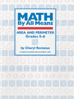 Math By All Means: Area and Perimeter, Grades 5-6 - Cheryl Rectanus, Marilyn Burns