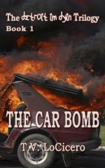 The Car Bomb - T.V. LoCicero