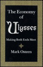 The Economy of Ulysses: Making Both Ends Meet - Mark Osteen