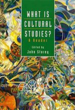 What Is Cultural Studies?: A Reader - John Storey