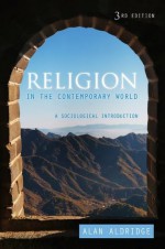 Religion in the Contemporary World: A Sociological Introduction - Alan Aldridge