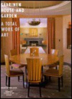 Saarinen House and Garden: A Total Work of Art - Gregory Wittkopp