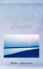 Soul-Healing Thoughts - Dalia Alexander, Robert Alexander