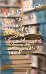 10,000 Stages of an Endless Cause: Win Your Trials by Learning From the Great Writers - David Cross