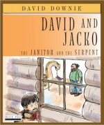 David and Jacko: The Janitor and the Serpent - David Downie, Tea Seroya